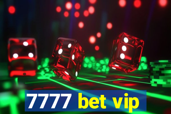 7777 bet vip